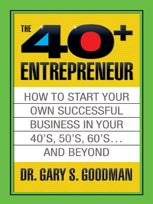 Title details for The Forty Plus Entrepreneur by Gary S. Goodman - Available